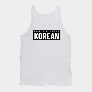 Party Like You're Korean Tank Top